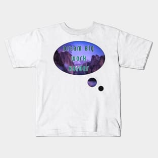 Dream big work harder Kids T-Shirt